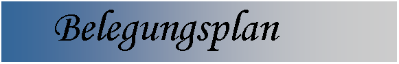 Textfeld:      Belegungsplan