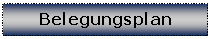 Textfeld: Belegungsplan