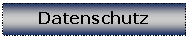 Textfeld: Datenschutz