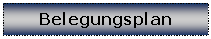 Textfeld: Belegungsplan